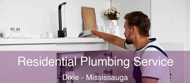 Residential Plumbing Service Dixie - Mississauga