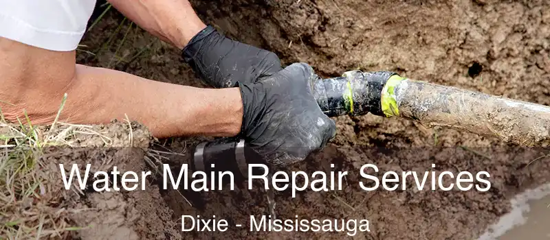  Water Main Repair Services Dixie - Mississauga